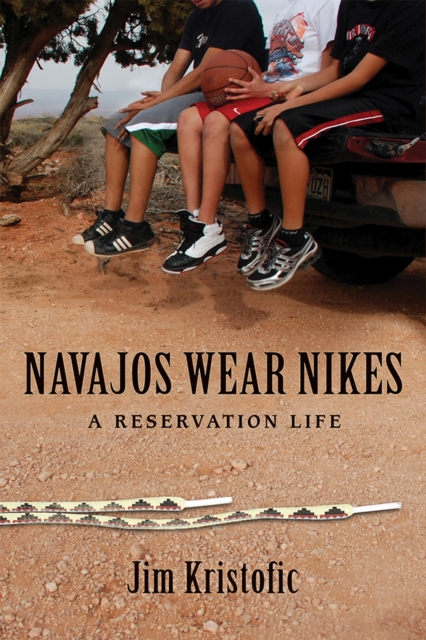 Navajos Wear Nikes : A Reservation Life, Paperback / softback Book