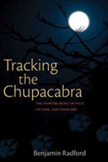 Tracking the Chupacabra : The Vampire Beast in Fact, Fiction and Folklore, Paperback / softback Book