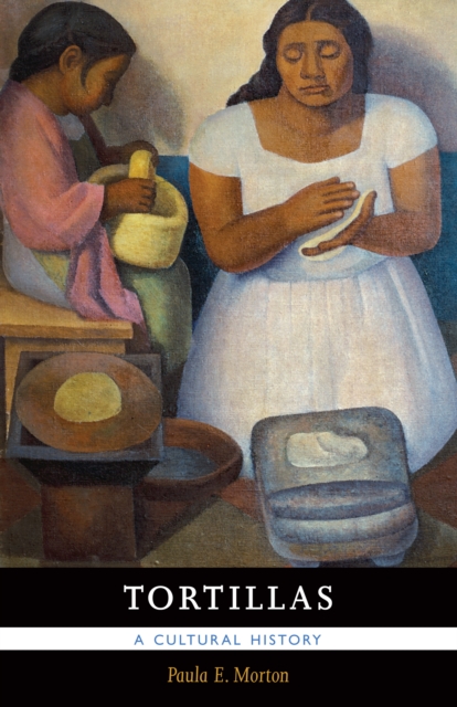 Tortillas : A Cultural History, EPUB eBook