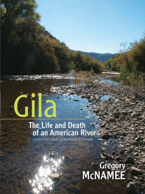 Gila : The Life and Death of an American River, Updated and Expanded Edition., EPUB eBook