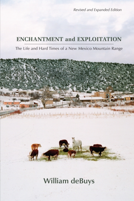 Enchantment and Exploitation : The Life and Hard Times of a New Mexico Mountain Range, Revised and Expanded Edition, EPUB eBook