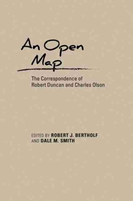 An Open Map : The Correspondence of Robert Duncan and Charles Olson, Paperback / softback Book