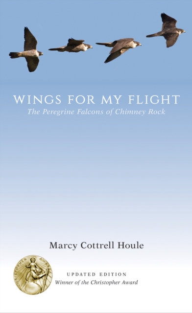 Wings for My Flight : The Peregrine Falcons of Chimney Rock Updated Edition, Paperback / softback Book
