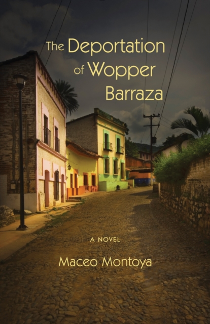The Deportation of Wopper Barraza : A Novel, EPUB eBook