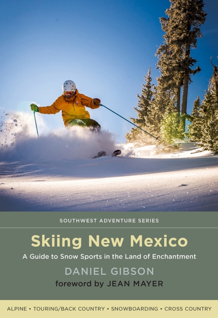 Skiing New Mexico : A Guide to Snow Sports in the Land of Enchantment, Paperback / softback Book