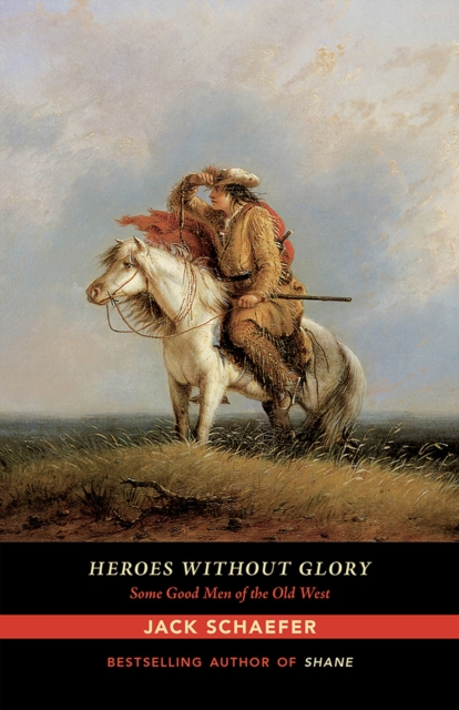 Heroes without Glory : Some Good Men of the Old West, Paperback / softback Book