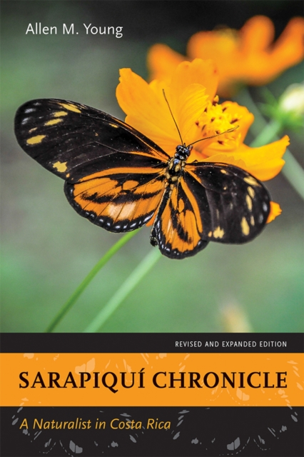 Sarapiqui Chronicle : A Naturalist in Costa Rica. Revised and Expanded Edition., EPUB eBook