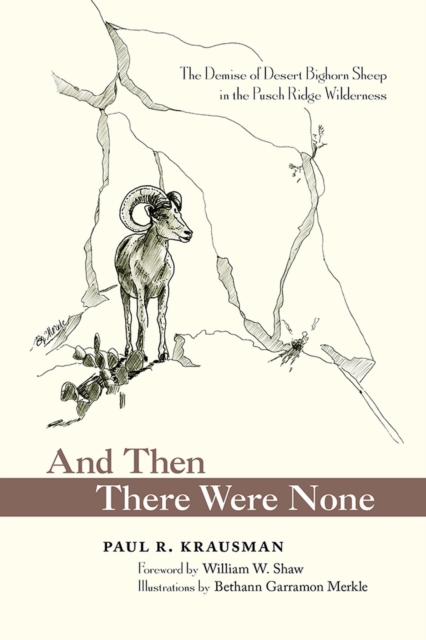 And Then There Were None : The Demise of Desert Bighorn Sheep in the Pusch Ridge Wilderness, Hardback Book