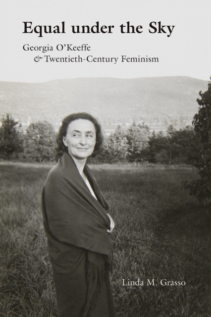 Equal under the Sky : Georgia O'Keeffe and Twentieth-Century Feminism, EPUB eBook