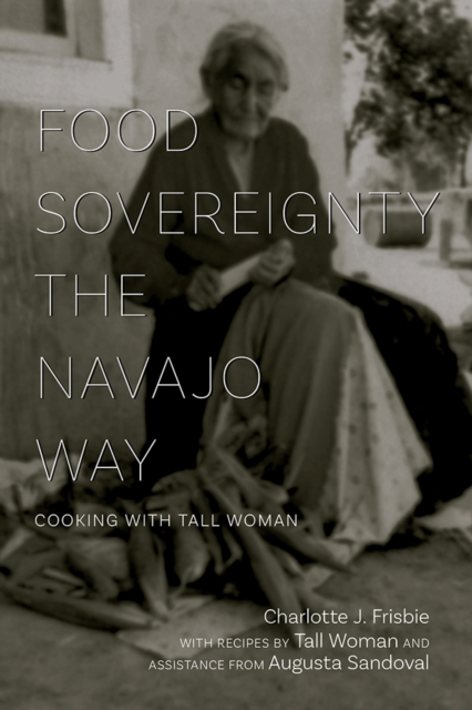 Food Sovereignty the Navajo Way : Cooking with Tall Woman, EPUB eBook