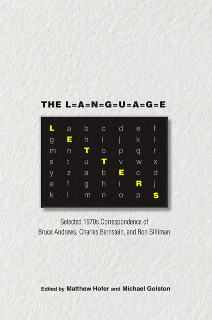 The Language Letters : Selected 1970s Correspondence of Bruce Andrews, Charles Bernstein, and Ron Silliman, Hardback Book