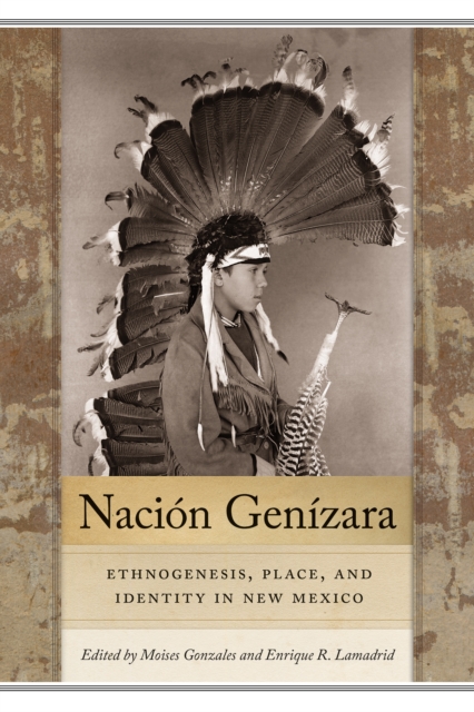 Nacion Genizara : Ethnogenesis, Place, and Identity in New Mexico, EPUB eBook
