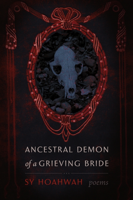 Ancestral Demon of a Grieving Bride : Poems, Paperback / softback Book