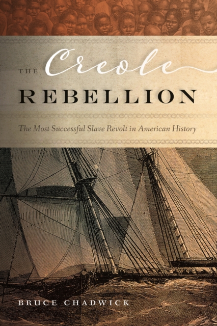 The Creole Rebellion : The Most Successful Slave Revolt in American History, EPUB eBook