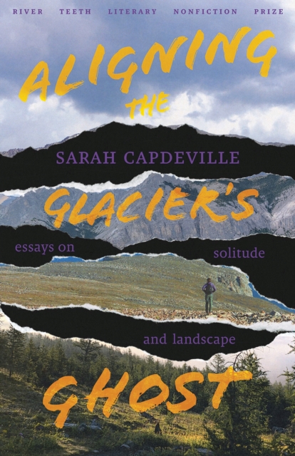 Aligning the Glacier's Ghost : Essays on Solitude and Landscape, Paperback / softback Book