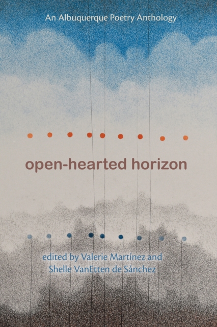 Open-Hearted Horizon : An Albuquerque Poetry Anthology, EPUB eBook