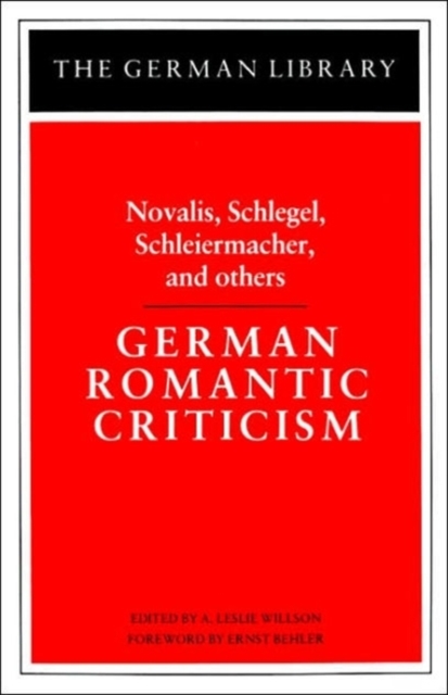 German Romantic Criticism: Novalis, Schlegel, Schleiermacher, and others, Paperback / softback Book