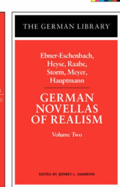 German Novellas of Realism: Ebner-Eschenbach, Heyse, Raabe, Storm, Meyer, Hauptmann : Volume Two, Paperback / softback Book