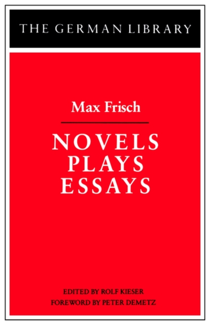 Novels Plays Essays: Max Frisch, Paperback / softback Book