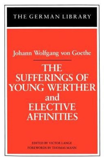 The Sufferings of Young Werther and Elective Affinities: Johann Wolfgang von Goethe, Paperback / softback Book