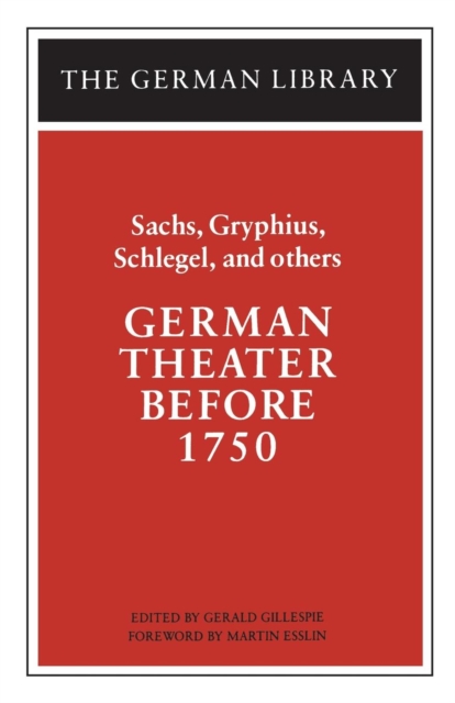 German Theater Before 1750: Sachs, Gryphius, Schlegel, and others, Paperback / softback Book