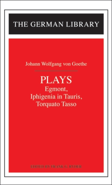 Plays: Johann Wolfgang von Goethe : Egmont, Iphigenia in Tauris, Torquato Tasso, Paperback / softback Book