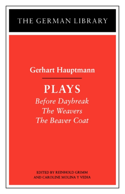 Plays: Gerhart Hauptmann : Before Daybreak, The Weavers, The Beaver Coat, Paperback / softback Book