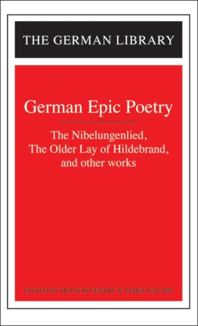 German Epic Poetry: The Nibelungenlied, The Older Lay of Hildebrand, and other works, Paperback / softback Book