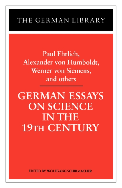 German Essays on Science in the 19th Century: Paul Ehrlich, Alexander von Humboldt, Werner Von Sieme, Paperback / softback Book