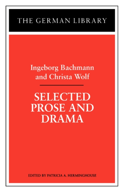 Selected Prose and Drama: Ingeborg Bachmann and Christa Wolf, Paperback / softback Book