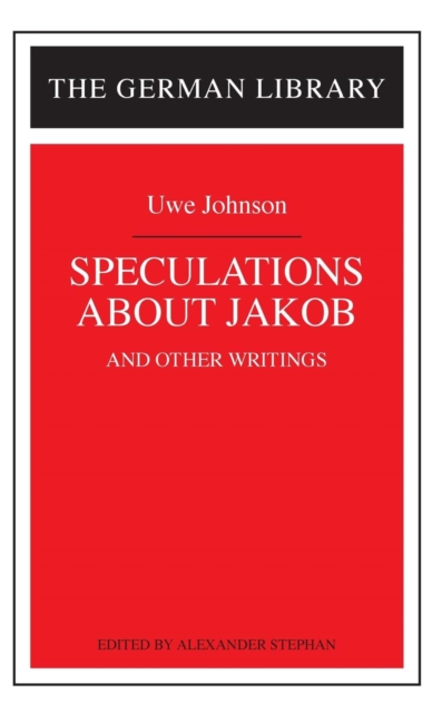 Speculations about Jakob: Uwe Johnson : and other writings, Hardback Book