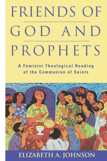 Friends of God and Prophets : A Feminist Theological Reading of the Communion of Saints, Paperback / softback Book