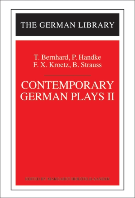 Contemporary German Plays II: T. Bernhard, P. Handke, F.X. Kroetz, B. Strauss, Paperback / softback Book