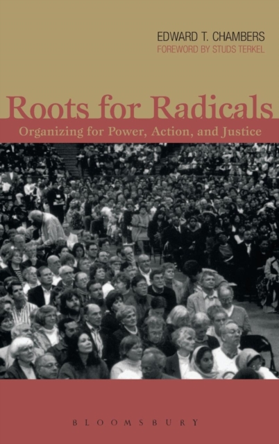 Roots for Radicals : Organizing for Power, Action, and Justice, Hardback Book