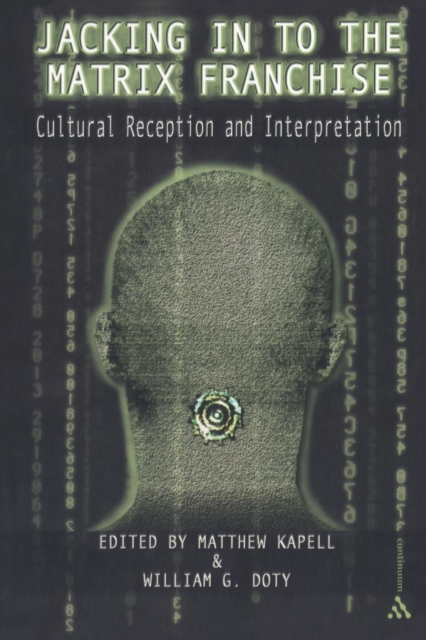 Jacking In To the Matrix Franchise : Cultural Reception and Interpretation, Paperback / softback Book
