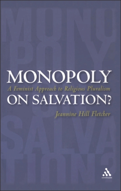 Monopoly on Salvation? : A Feminist Approach to Religious Pluralism, Paperback / softback Book