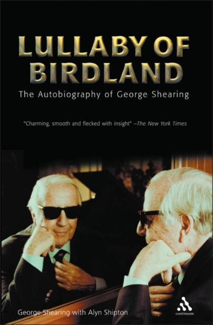 Lullaby of Birdland : The Autobiography of George Shearing, Paperback / softback Book