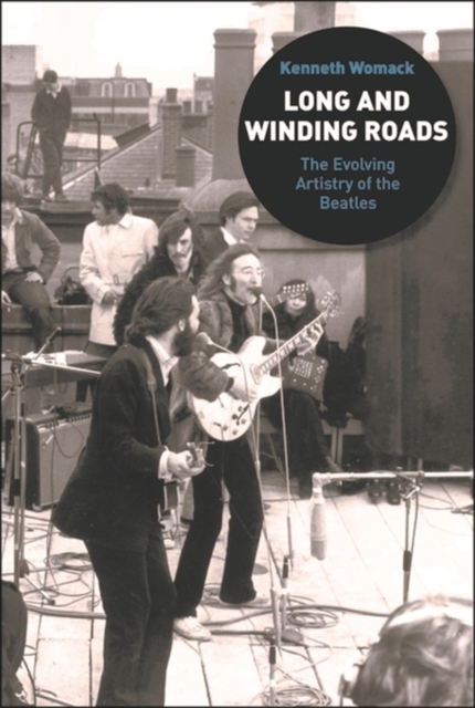 Long and Winding Roads : The Evolving Artistry of the "Beatles", Hardback Book