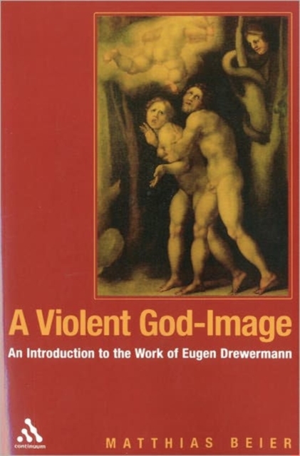 A Violent God-image : An Introduction to the Work of Eugen Drewermann, Paperback / softback Book