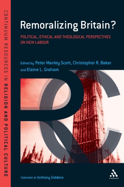 Remoralizing Britain? : Political, Ethical and Theological Perspectives on New Labour, Paperback / softback Book