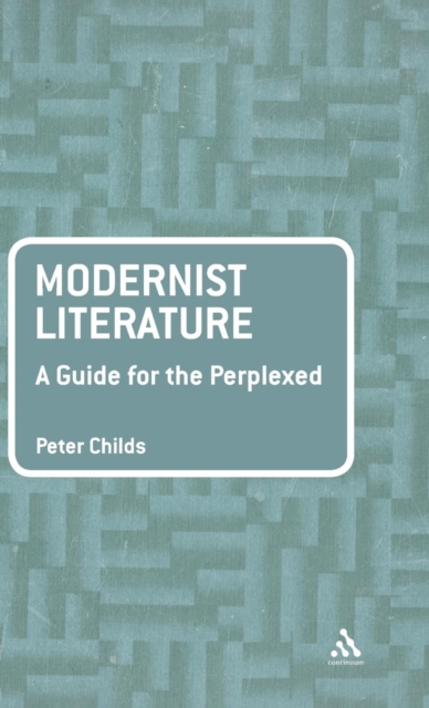 Modernist Literature: A Guide for the Perplexed, Hardback Book