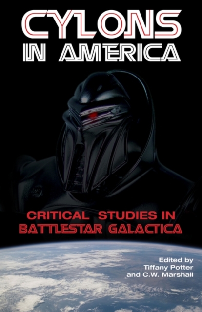 Cylons in America : Critical Studies in Battlestar Galactica, Paperback / softback Book