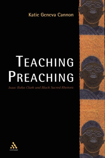 Teaching Preaching : Isaac Rufus Clark and Black Sacred Rhetoric, Paperback / softback Book