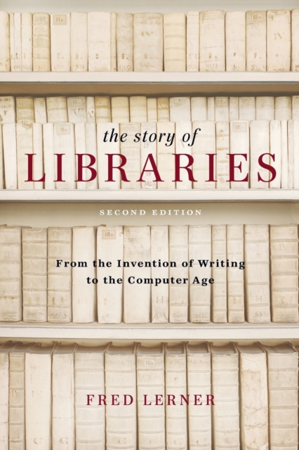 The Story of Libraries : From the Invention of Writing to the Computer Age, Paperback / softback Book
