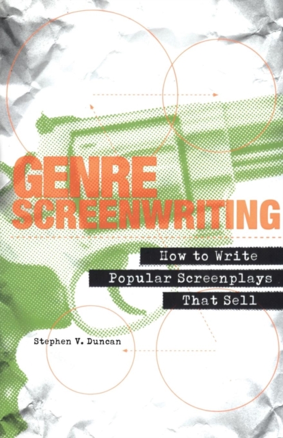 Genre Screenwriting : How to Write Popular Screenplays That Sell, Paperback / softback Book