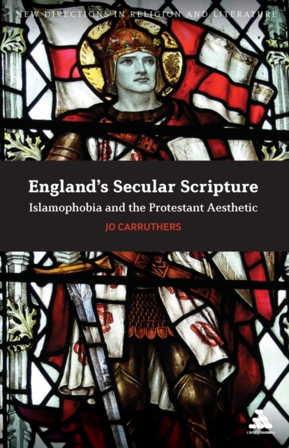 England's Secular Scripture : Islamophobia and the Protestant Aesthetic, Paperback / softback Book
