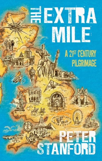 The Extra Mile : A 21st Century Pilgrimage, Hardback Book