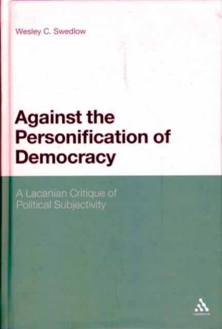 Against the Personification of Democracy : A Lacanian Critique of Political Subjectivity, Hardback Book
