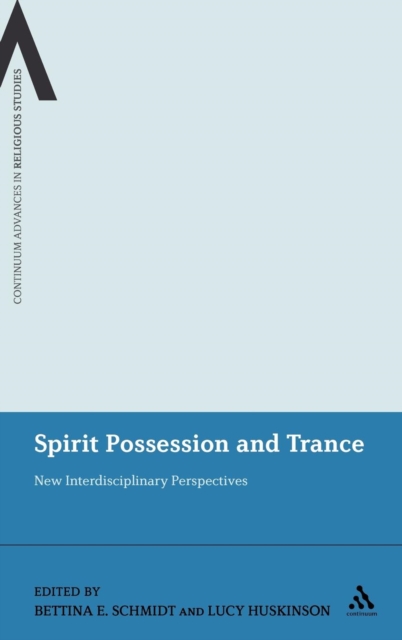 Spirit Possession and Trance : New Interdisciplinary Perspectives, Hardback Book