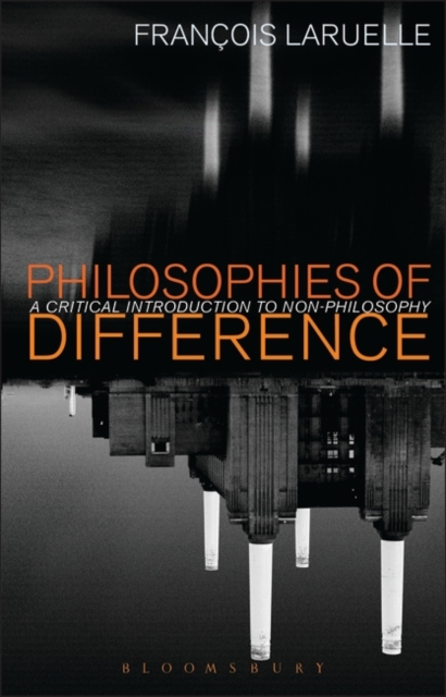 Philosophies of Difference : A Critical Introduction to Non-philosophy, Hardback Book